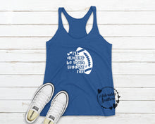 Load image into Gallery viewer, Next Level tank top Royal Always be your biggest football fan
